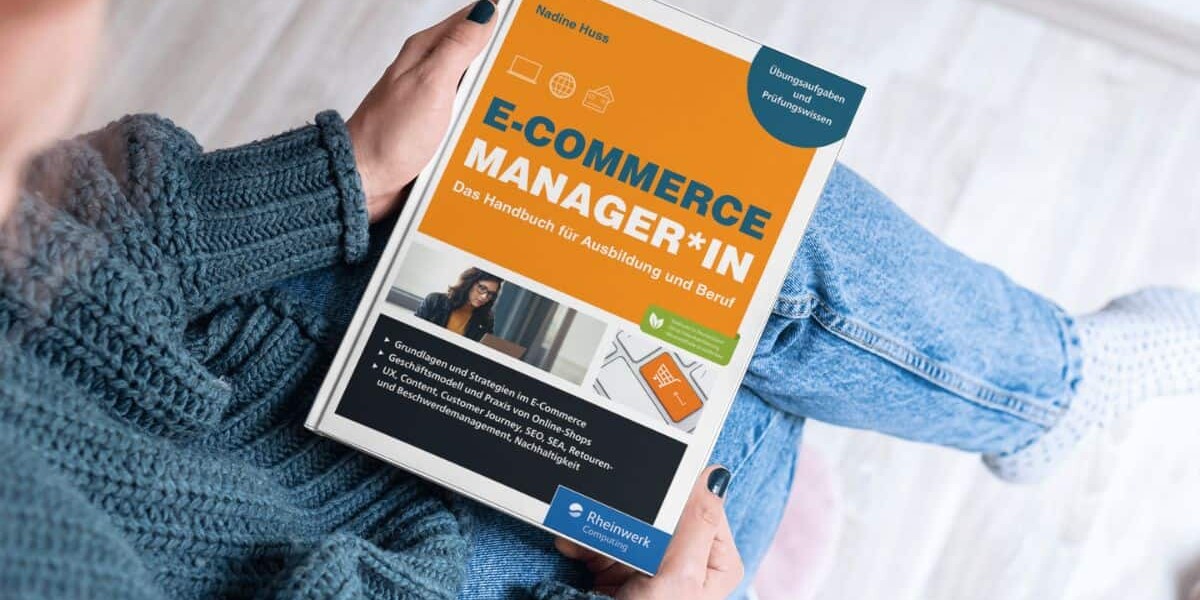 E-Commerce Manager*in: Das Handbuch für Ausbildung und Beruf